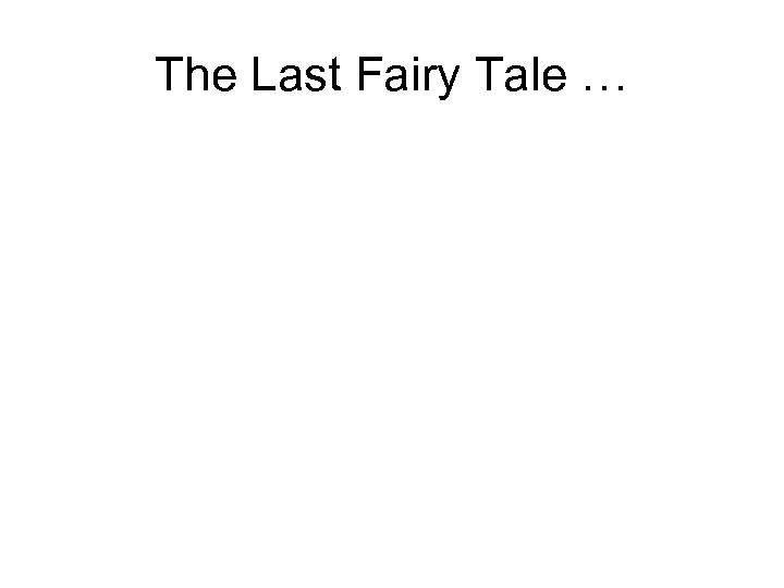 The Last Fairy Tale … 