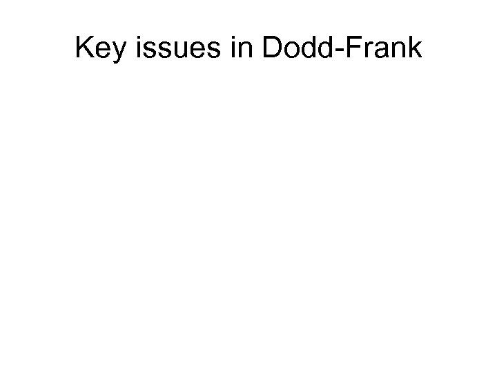 Key issues in Dodd-Frank 