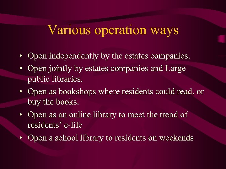 Various operation ways • Open independently by the estates companies. • Open jointly by
