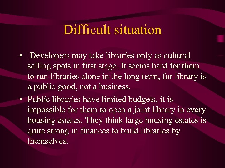 Difficult situation • Developers may take libraries only as cultural selling spots in first