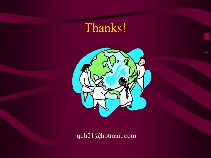 Thanks! qqh 21@hotmail. com 