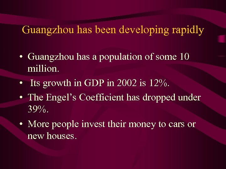 Guangzhou has been developing rapidly • Guangzhou has a population of some 10 million.