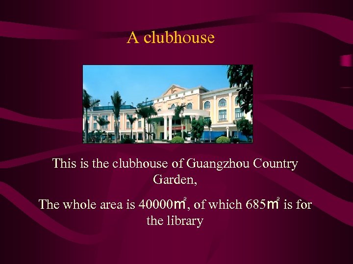 A clubhouse This is the clubhouse of Guangzhou Country Garden, The whole area is