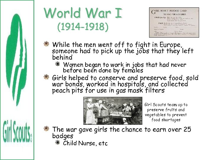 World War I (1914 -1918) While the men went off to fight in Europe,