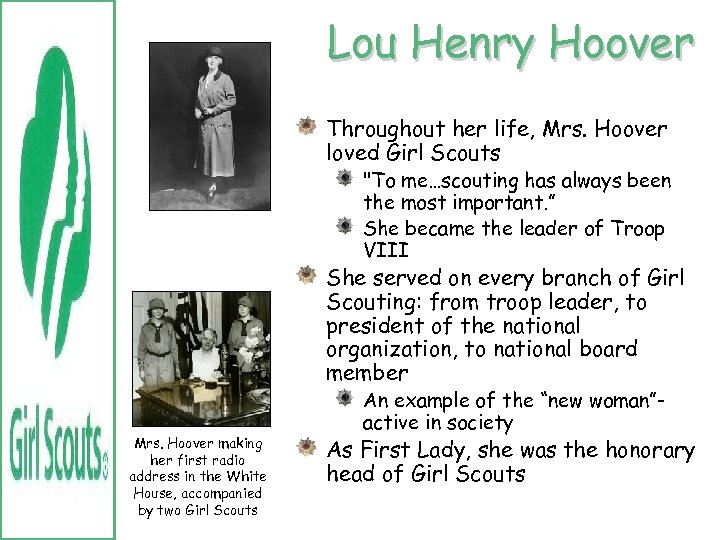 Lou Henry Hoover Throughout her life, Mrs. Hoover loved Girl Scouts 