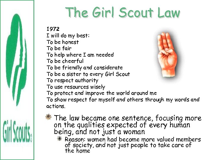 The Girl Scout Law 1972 I will do my best: To be honest To