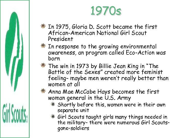 1970 s In 1975, Gloria D. Scott became the first African-American National Girl Scout