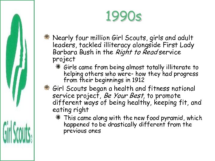 1990 s Nearly four million Girl Scouts, girls and adult leaders, tackled illiteracy alongside