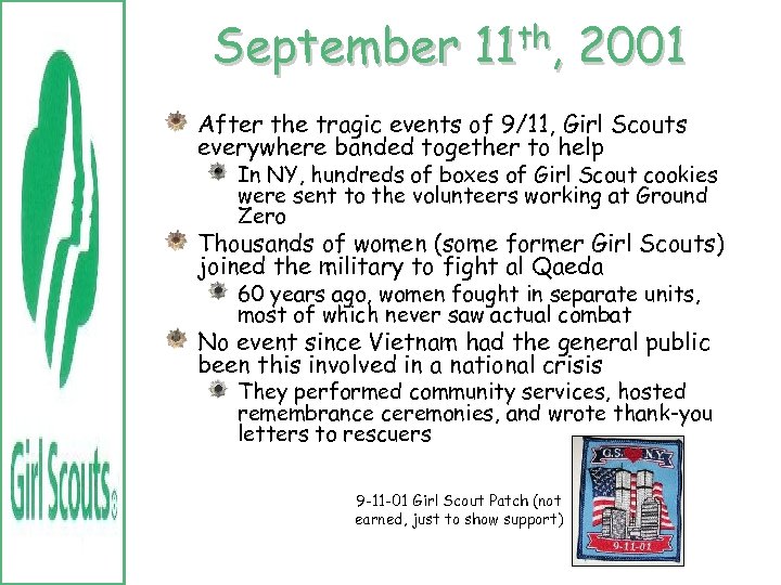 September 11 th, 2001 After the tragic events of 9/11, Girl Scouts everywhere banded