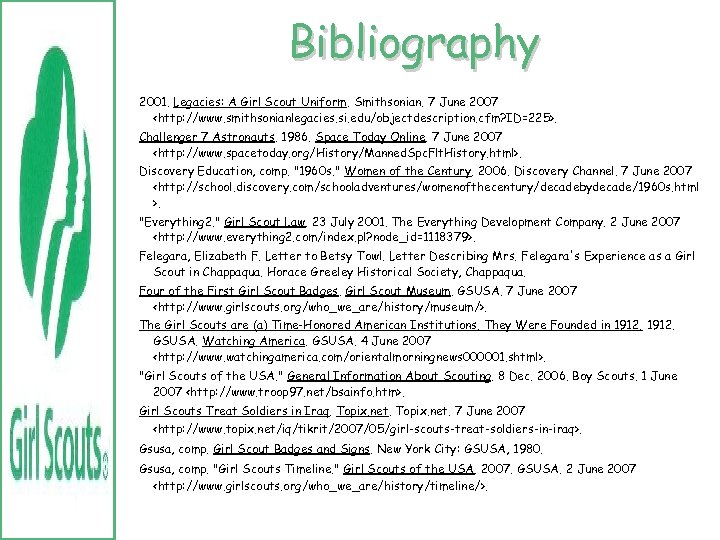 Bibliography 2001. Legacies: A Girl Scout Uniform. Smithsonian. 7 June 2007 <http: //www. smithsonianlegacies.