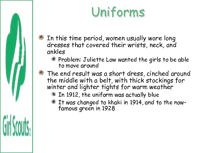 Uniforms In this time period, women usually wore long dresses that covered their wrists,