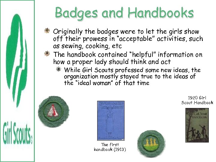 Badges and Handbooks Originally the badges were to let the girls show off their