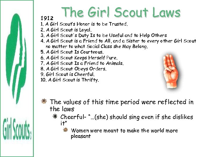 1912 The Girl Scout Laws 1. A Girl Scout’s Honor is to be Trusted.