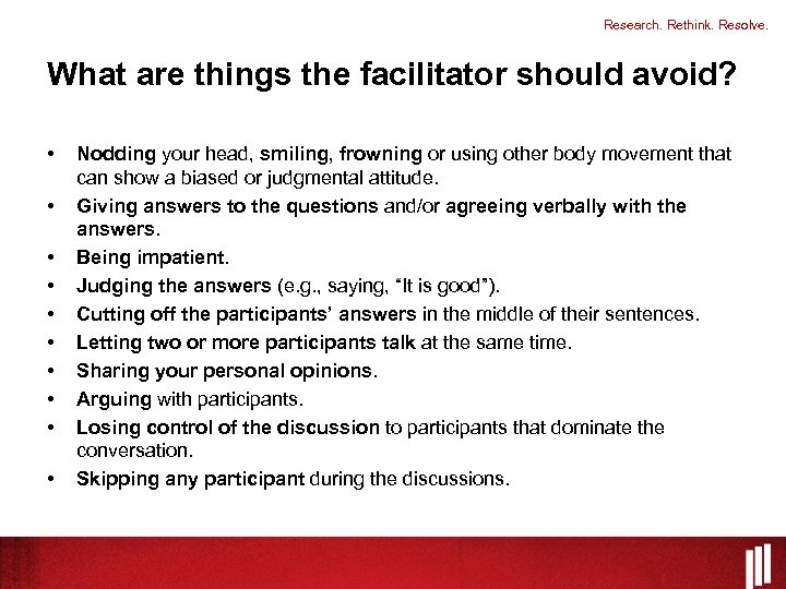 Research. Rethink. Resolve. What are things the facilitator should avoid? • • • Nodding