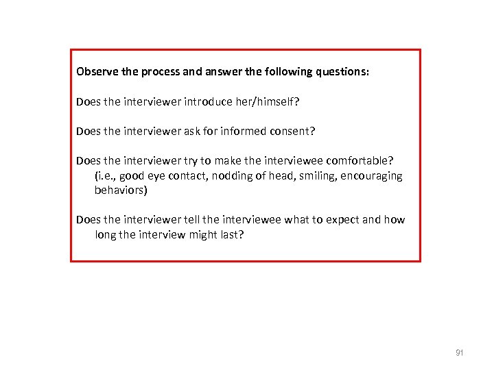 Observe the process and answer the following questions: Does the interviewer introduce her/himself? Does