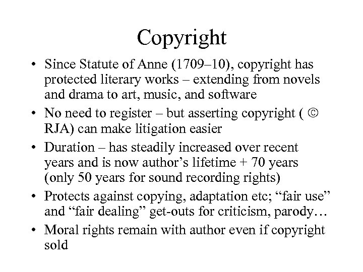 Copyright • Since Statute of Anne (1709– 10), copyright has protected literary works –