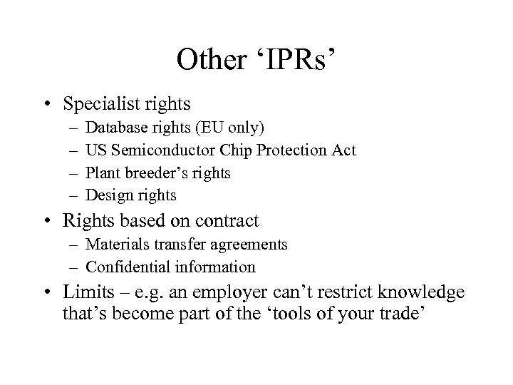 Other ‘IPRs’ • Specialist rights – – Database rights (EU only) US Semiconductor Chip