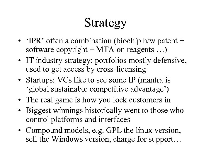 Strategy • ‘IPR’ often a combination (biochip h/w patent + software copyright + MTA