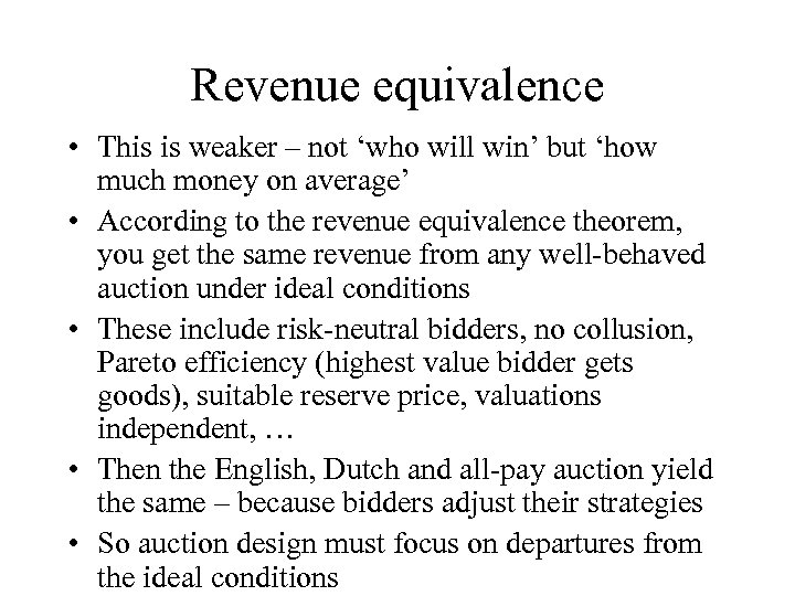 Revenue equivalence • This is weaker – not ‘who will win’ but ‘how much
