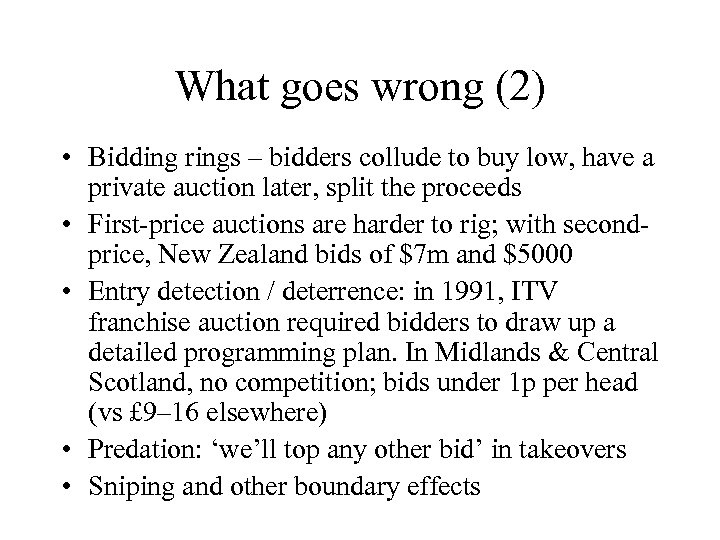 What goes wrong (2) • Bidding rings – bidders collude to buy low, have