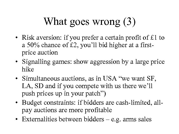 What goes wrong (3) • Risk aversion: if you prefer a certain profit of