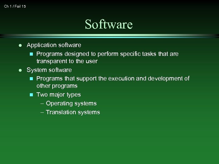 Ch 1 / Foil 15 Software l l Application software n Programs designed to