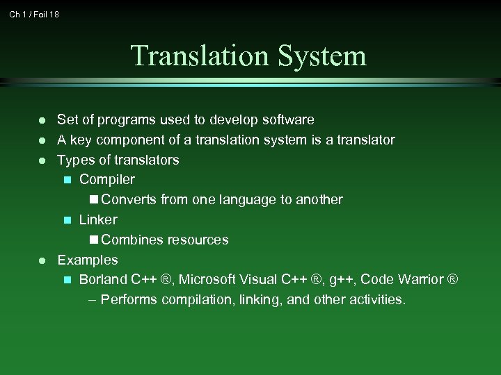 Ch 1 / Foil 18 Translation System l l Set of programs used to