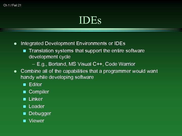 Ch 1 / Foil 21 IDEs l l Integrated Development Environments or IDEs n