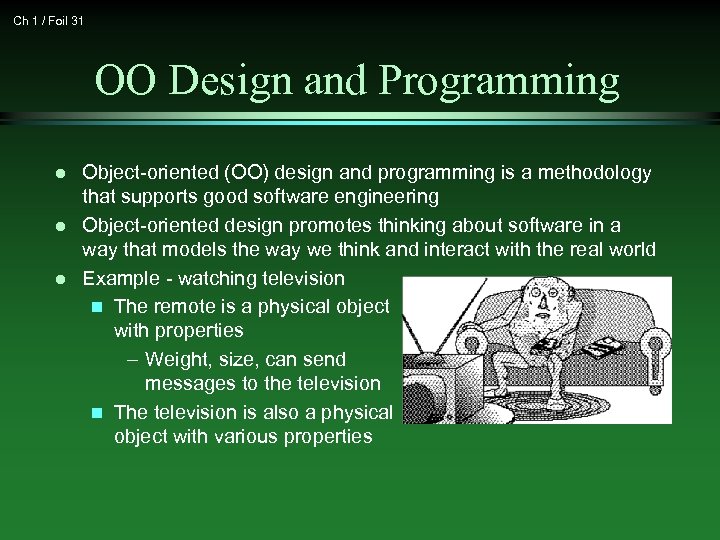 Ch 1 / Foil 31 OO Design and Programming l l l Object-oriented (OO)