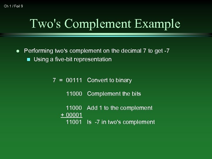 Ch 1 / Foil 9 Two's Complement Example l Performing two's complement on the