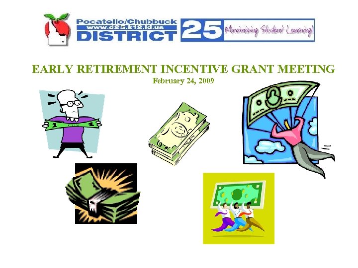 EARLY RETIREMENT INCENTIVE GRANT MEETING February 24, 2009 
