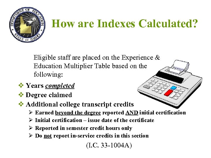 How are Indexes Calculated? Eligible staff are placed on the Experience & Education Multiplier
