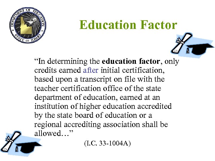 Education Factor “In determining the education factor, only credits earned after initial certification, based