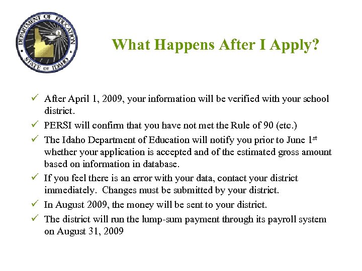 What Happens After I Apply? ü After April 1, 2009, your information will be