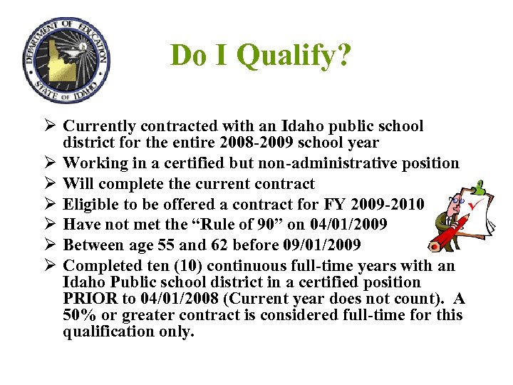 Do I Qualify? Ø Currently contracted with an Idaho public school district for the