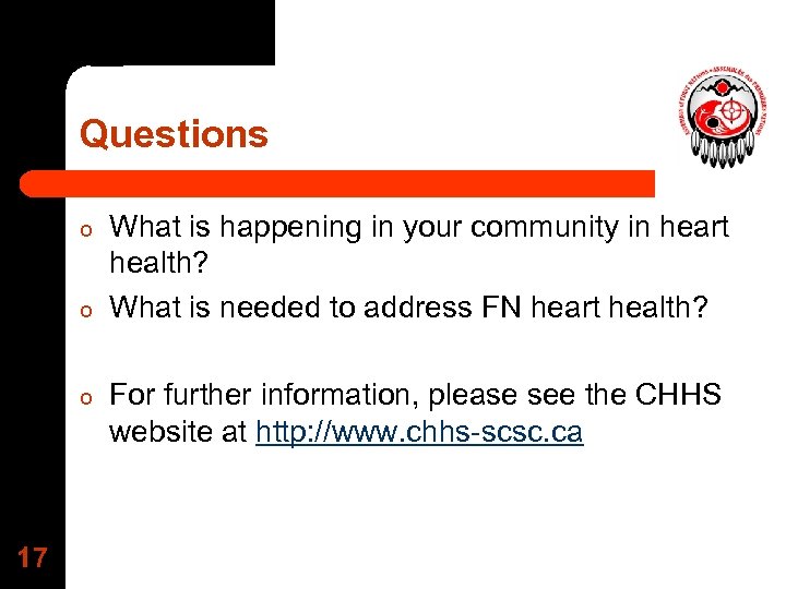 Questions o o o 17 What is happening in your community in heart health?