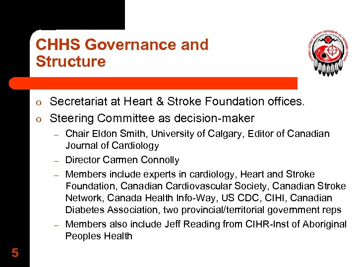 CHHS Governance and Structure o o Secretariat at Heart & Stroke Foundation offices. Steering