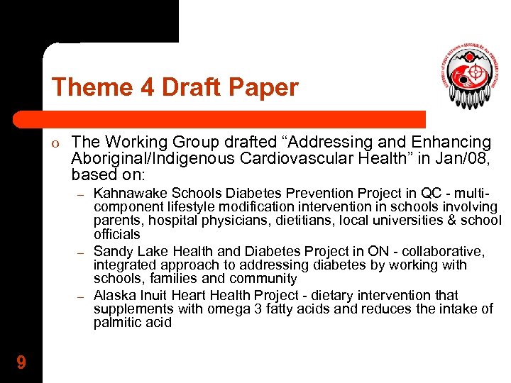 Theme 4 Draft Paper o The Working Group drafted “Addressing and Enhancing Aboriginal/Indigenous Cardiovascular