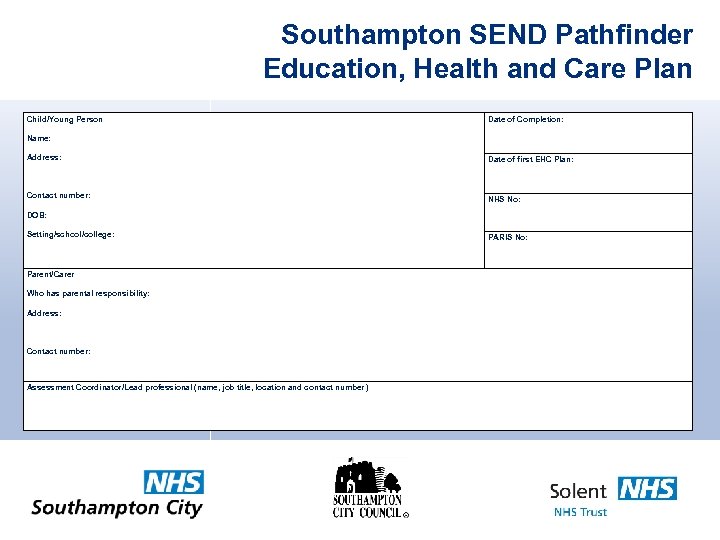 Southampton SEND Pathfinder Education, Health and Care Plan Child/Young Person Date of Completion: Name: