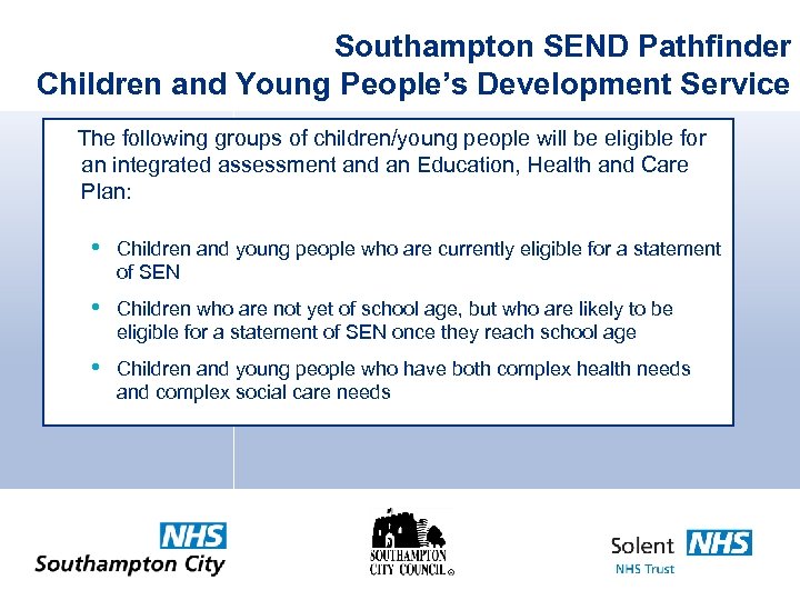Southampton SEND Pathfinder Children and Young People’s Development Service The following groups of children/young