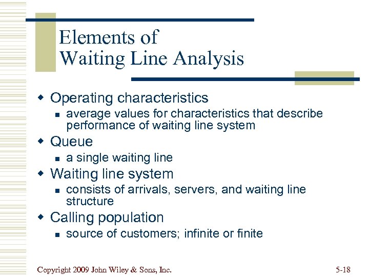 Elements of Waiting Line Analysis w Operating characteristics n average values for characteristics that