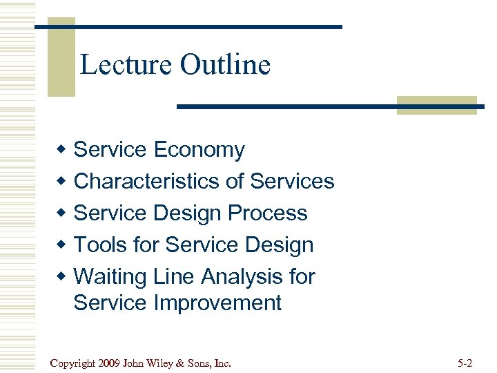 Lecture Outline w Service Economy w Characteristics of Services w Service Design Process w