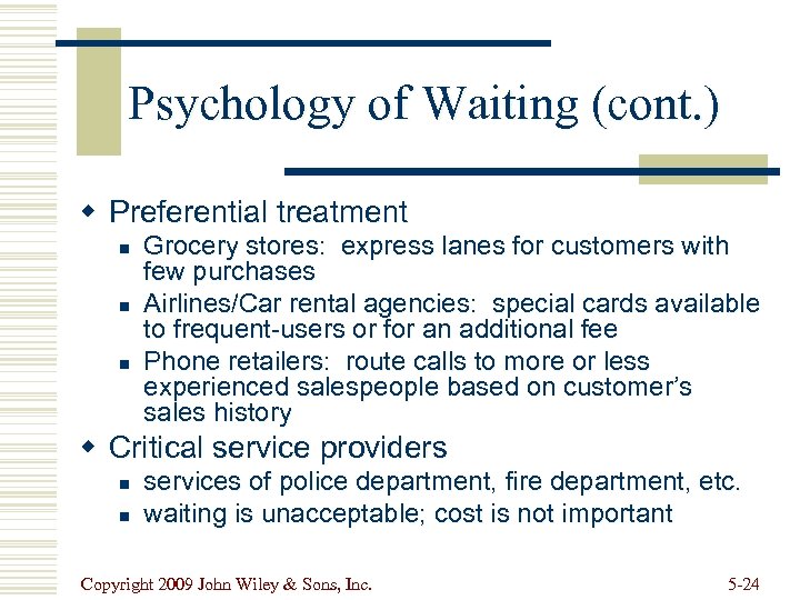 Psychology of Waiting (cont. ) w Preferential treatment n n n Grocery stores: express