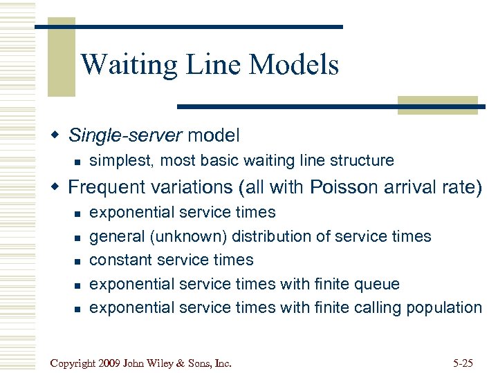 Waiting Line Models w Single-server model n simplest, most basic waiting line structure w