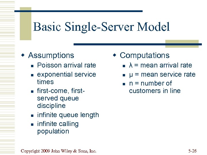 Basic Single-Server Model w Assumptions n n n Poisson arrival rate exponential service times