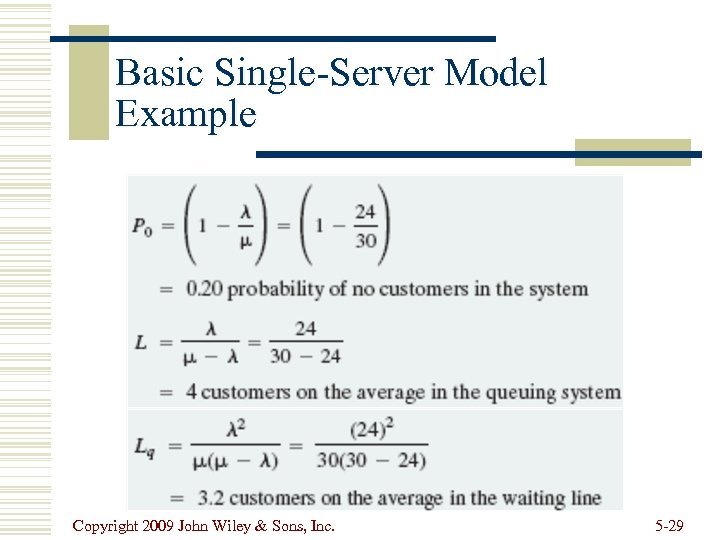 Basic Single-Server Model Example Copyright 2009 John Wiley & Sons, Inc. 5 -29 