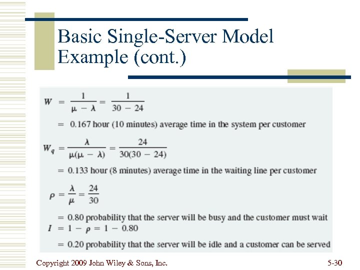 Basic Single-Server Model Example (cont. ) Copyright 2009 John Wiley & Sons, Inc. 5