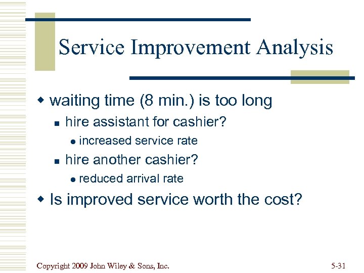 Service Improvement Analysis w waiting time (8 min. ) is too long n hire