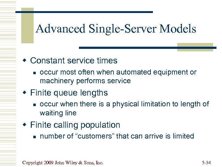 Advanced Single-Server Models w Constant service times n occur most often when automated equipment