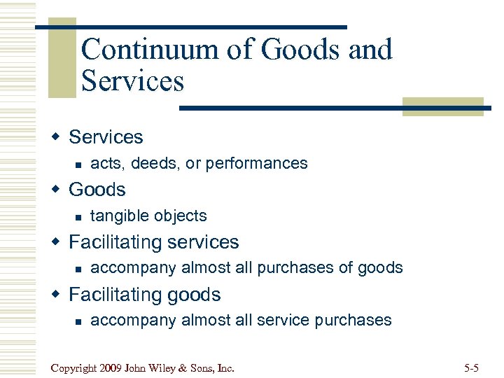 Continuum of Goods and Services w Services n acts, deeds, or performances w Goods